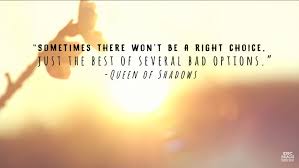 Sometimes there won't be a right choice, just the best of several bad  options." - Sarah J. Maas | Sarah j, Good things, Sarah j maas